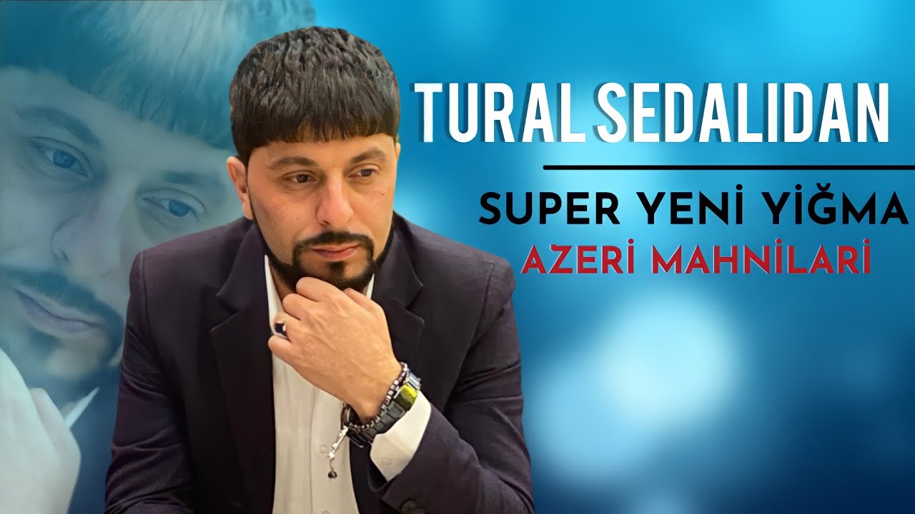 Tural Sedalidan Super Yeni Seçme Azeri Mahnilari 2022